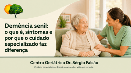 Demência senil: o que é, sintomas e por que o cuidado especializado faz diferença 1 clínica-de-repouso-em-campo-grande-rj-centro-geriatrico-dr-sergio-falcao